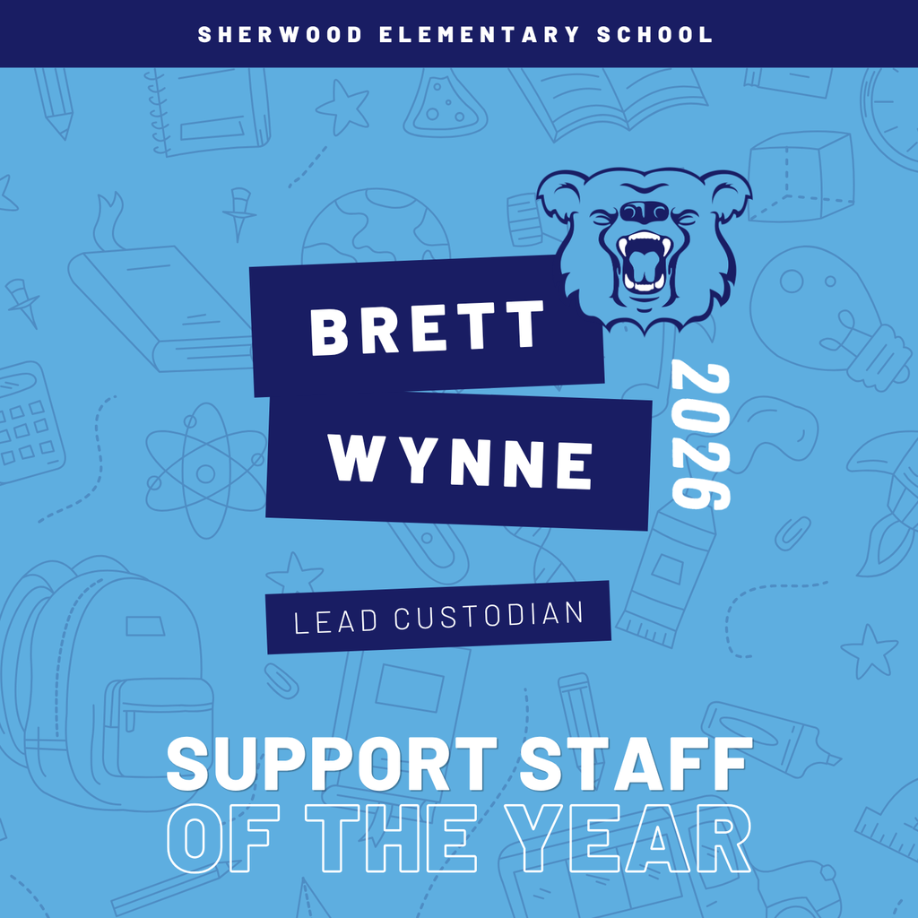 A blue recognition graphic with school‑themed illustrations. Text reads: “Sherwood Elementary School,” “Brett Wynne — Lead Custodian,” “Support Staff of the Year,” and “2026,” with a bear mascot.