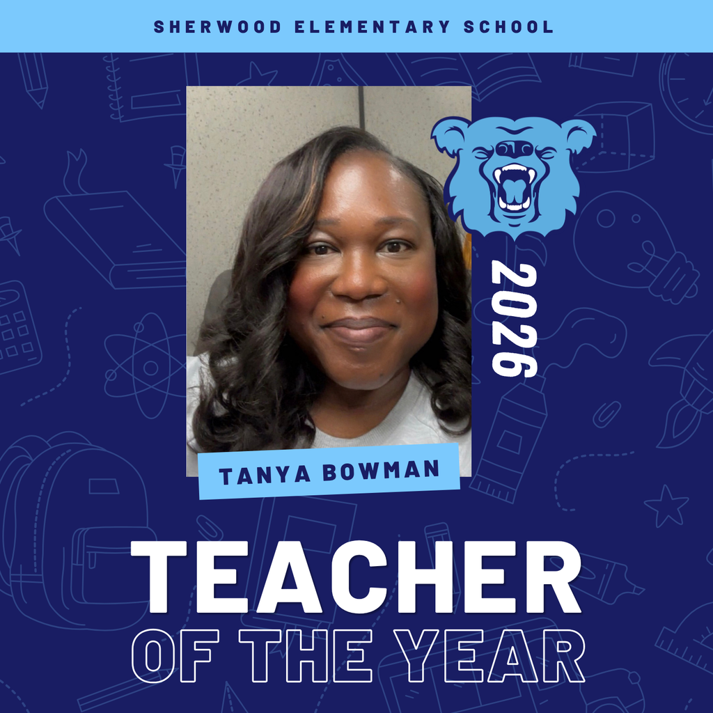 A dark blue recognition graphic with light blue school‑related outlines. Center portrait shows Tanya Bowman smiling. Text reads: “Sherwood Elementary School,” “Tanya Bowman,” “Teacher of the Year,” and “2026,” with a bear mascot.