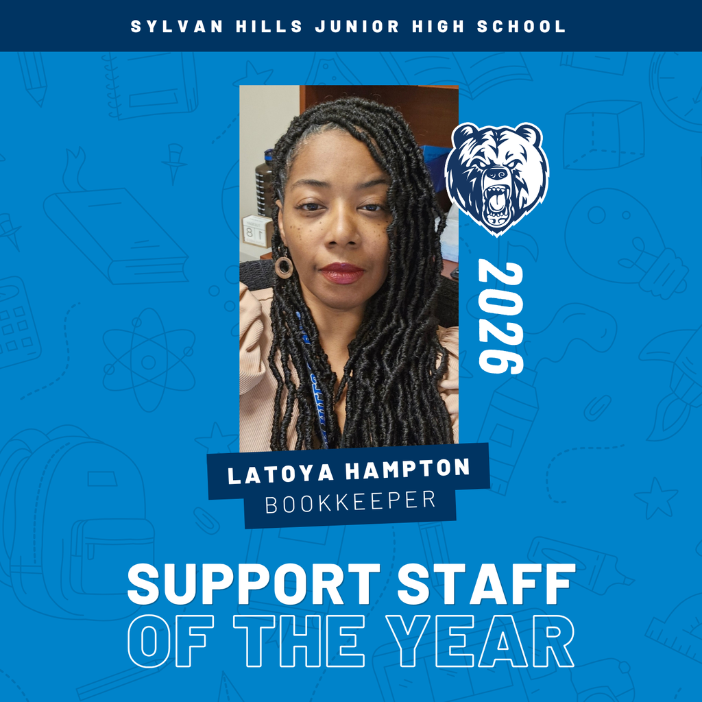 A blue recognition graphic with faint school‑themed icons. Center photo shows Latoya Hampton smiling. Text reads: “Sylvan Hills Junior High School,” “Latoya Hampton — Bookkeeper,” “Support Staff of the Year,” and “2026,” with a bear mascot.