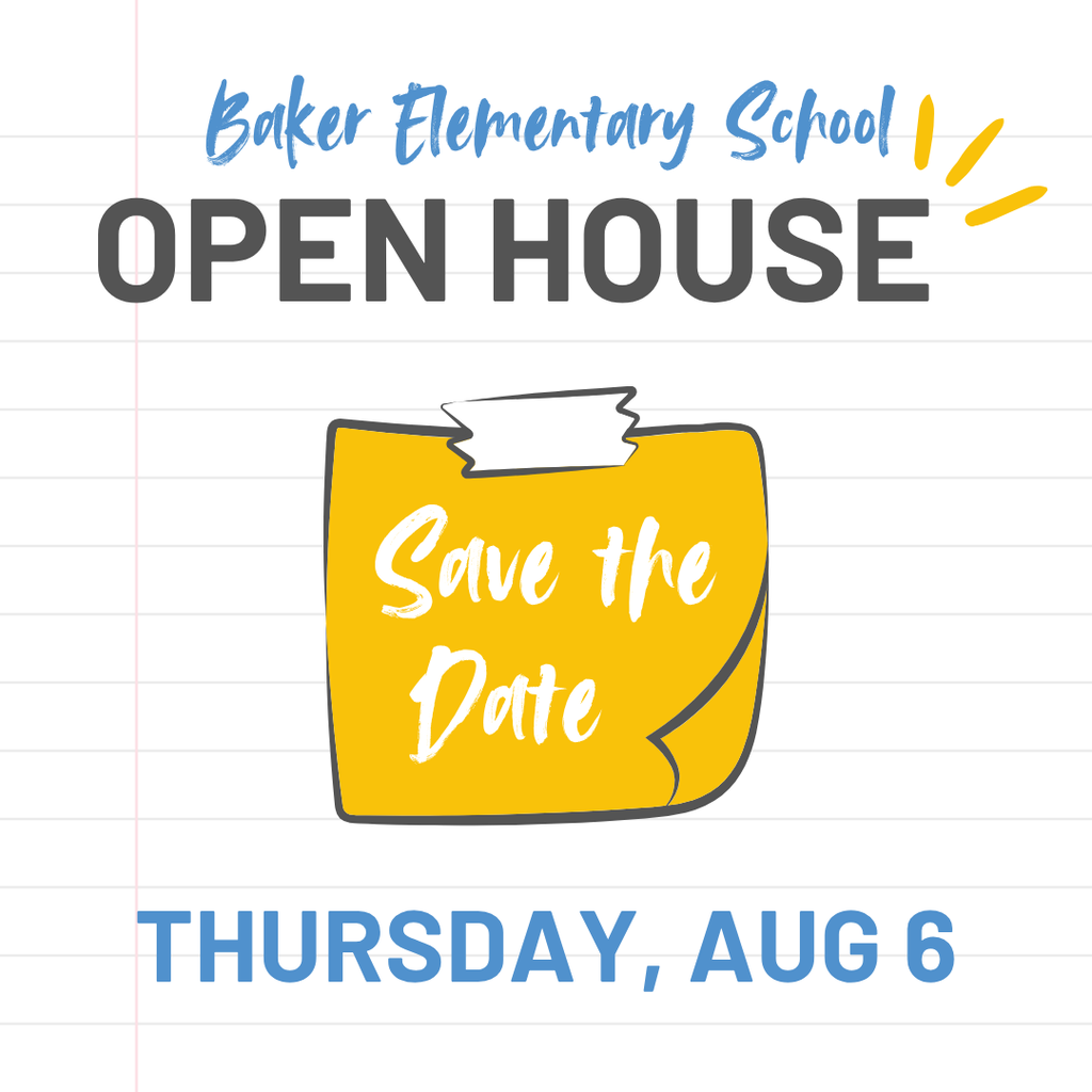 A stylized sticky note says, "Save the Date" for Baker Elementary Schools Open House on Thursday, August 6