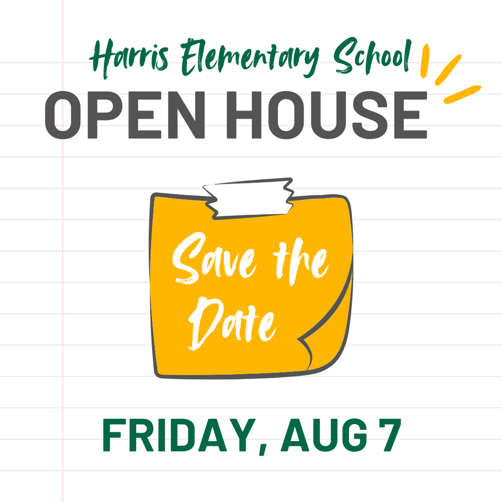 A stylized sticky note says, "Save the Date" for Harris Elementary School's Open House on Friday, August 7