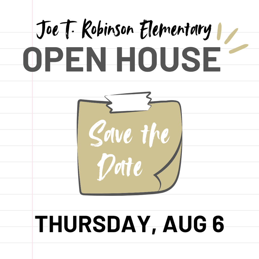 A stylized sticky note says, "Save the Date" for Joe T. Robinson Elementary School's Open House on August 6.