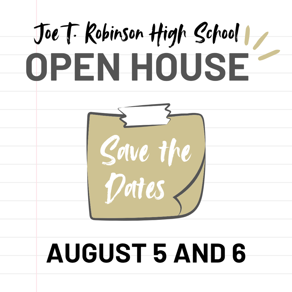 A stylized sticky note says, "Save the Date" for Joe T. Robinson High School's Open House on August 5 and 6.