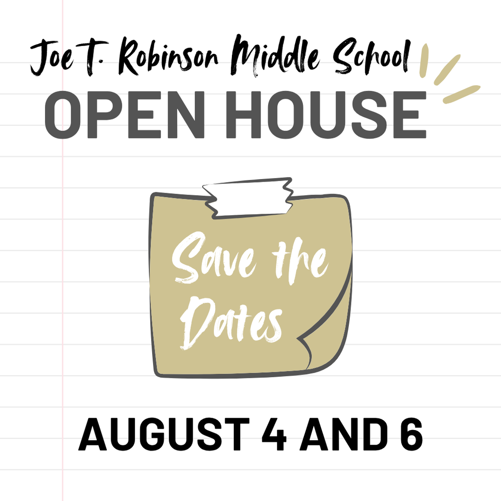 A stylized sticky note says, "Save the Date" for Joe T. Robinson Middle School's Open House on August 4 and 6.