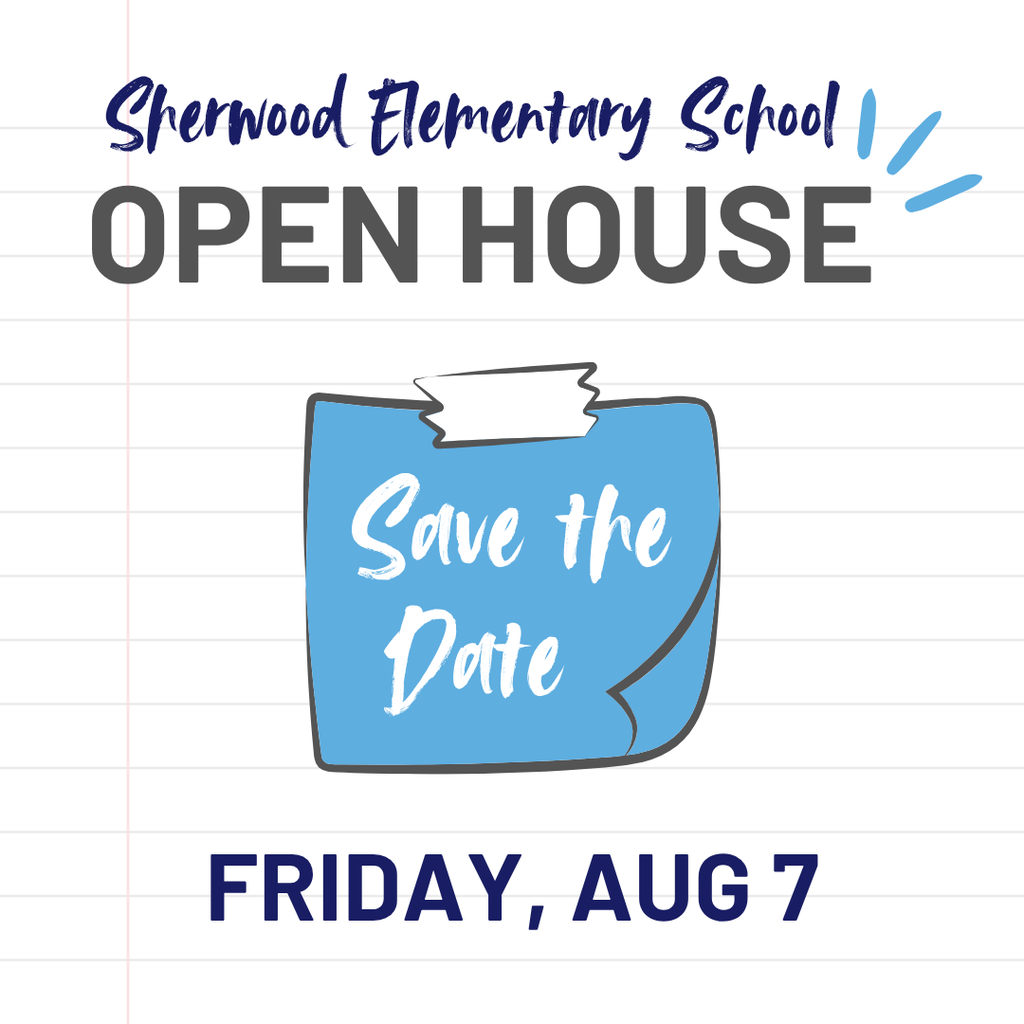 A stylized sticky note says, "Save the Date" for Sherwood Elementary School's Open House on August 7.