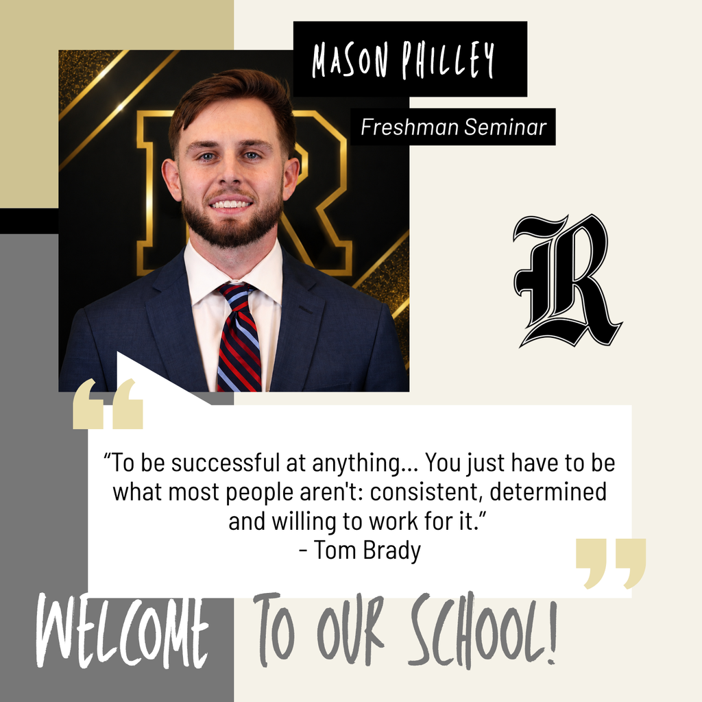 RHS welcomes Mason Philley as our new Freshman Seminar teacher.
