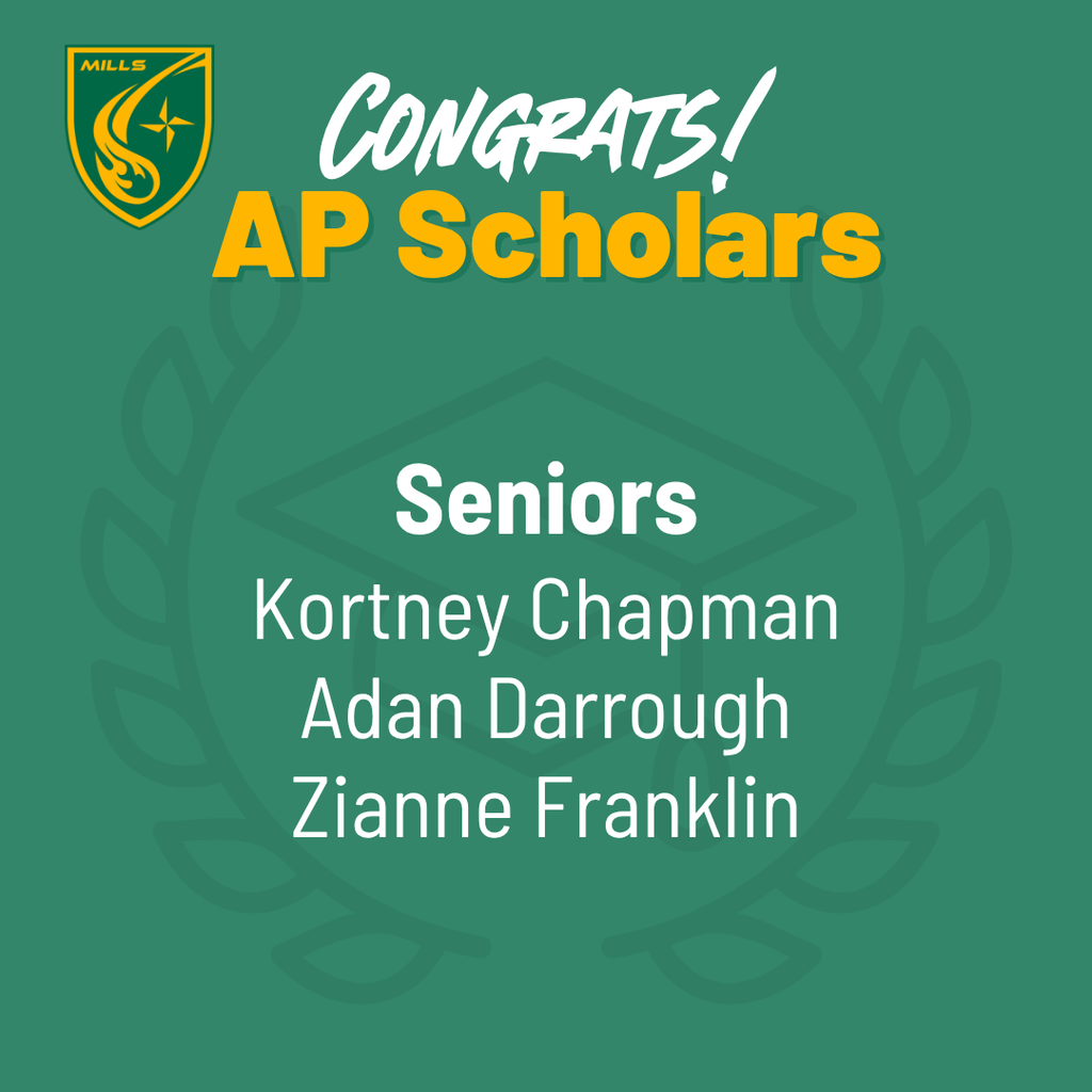 A green congratulatory graphic with the Mills logo in the top left and the heading “Congrats! AP Scholars.” It lists seniors Kortney Chapman, Adan Darrough, and Zianne Franklin.