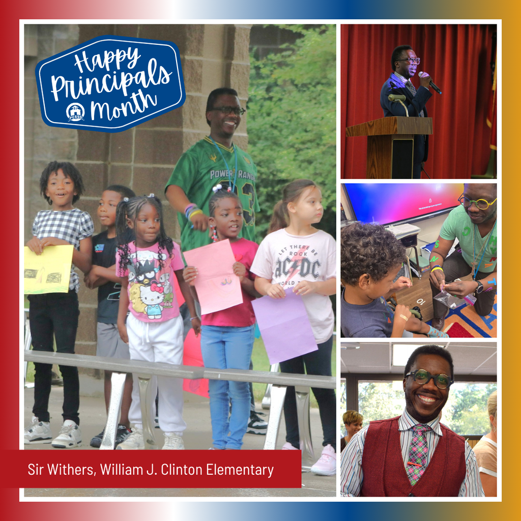 A collage image of Sir Withers, Principal of William Jefferson Clinton Elementary School, that says "Happy Principals Month" with the PCSSD logo.