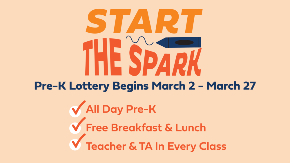start the spark, pre-k lottery begins march 2 - march 27, all day pre-k, free breakfast and lunch, teacher and ta in every class.