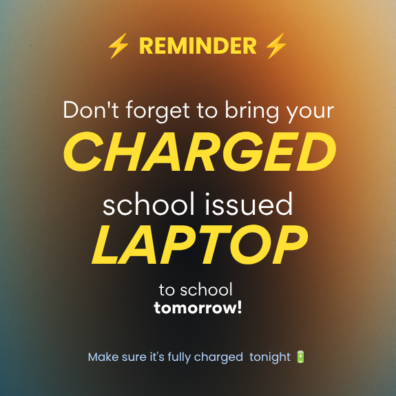 Bring your fully charged school issued laptop to school tomorrow.