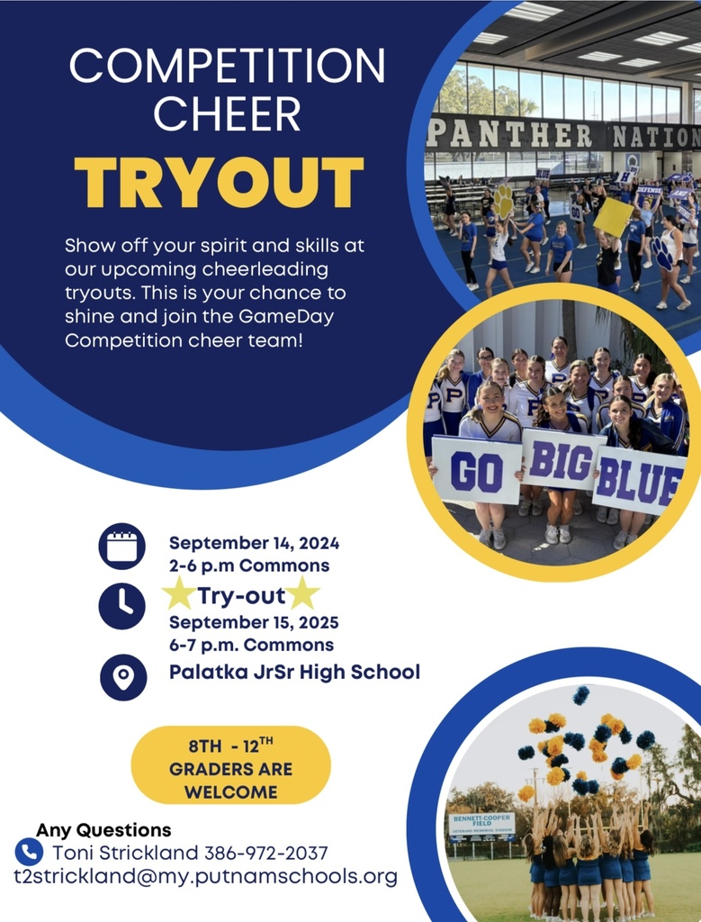 8th-12th graders - try out for competitive cheerleading is 9/14 2-6 and 9/15 6-7 in the commons - questions? Contact Toni Strickland at 386-972-2037 or t2strickland@my.putnamschools.org
