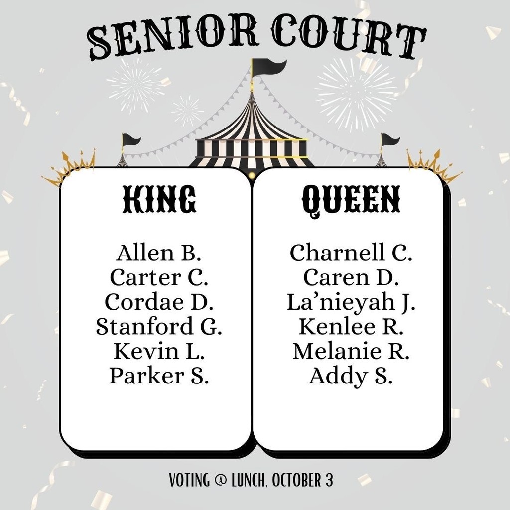 Senior Court - King: Allen B, Carter C, Cougar D, Stanford G, Kevin L, Parker S - Queen: Charnell C, Caren D, La’nieyah J, Kenlee R, Melanie R, Addy S