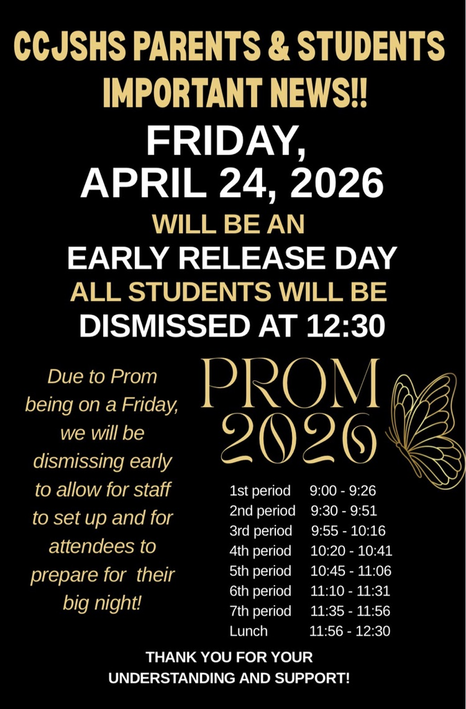 Special Early Release Day for CCJSHS students only in preparation for Prom on Friday, April 24th.  Our students will be dismissed at 12:30 on this day.