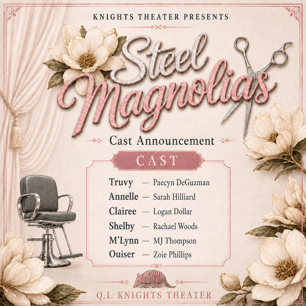 Knights Theater wants to say thank you to all the brave students who auditioned and invites you to celebrate the announcement of our star cast for the February 2027 production of Steel Magnolias!   In order of appearance: Truvy — Paecyn DeGuzman Annelle — Sara Hilliard  Clairee — Logan Dollar Shelby — Rachael Woods M’Lynn — MJ Thompson Ouiser — Zoie Phillips   We also want to thank the many students joining our production team behind the scenes—we’ll be sharing more about our crew as we begin rehearsals.