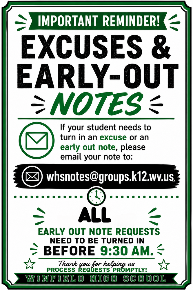 E-mail whsnotes@groups.k12.wv.us with all excuses and early out notes before 9:30 AM
