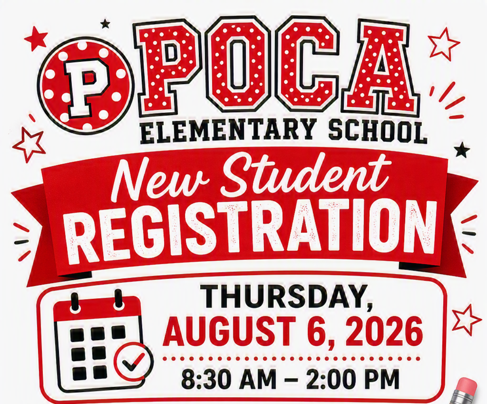 Poca Elementary School New Student Registration Thursday, August 6, 2026 8:30 am to 2:00 pm