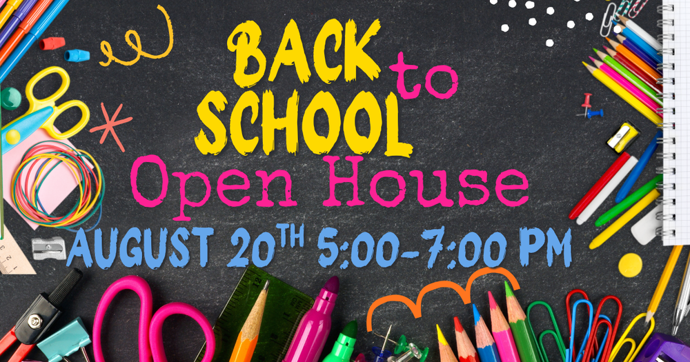 graphic that says back to school open house August 20th, 5:00-7:00 pm