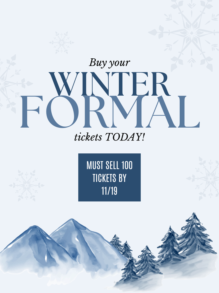 Buy your winter formal tickets today.  Must sell 100 tickets by 11/19