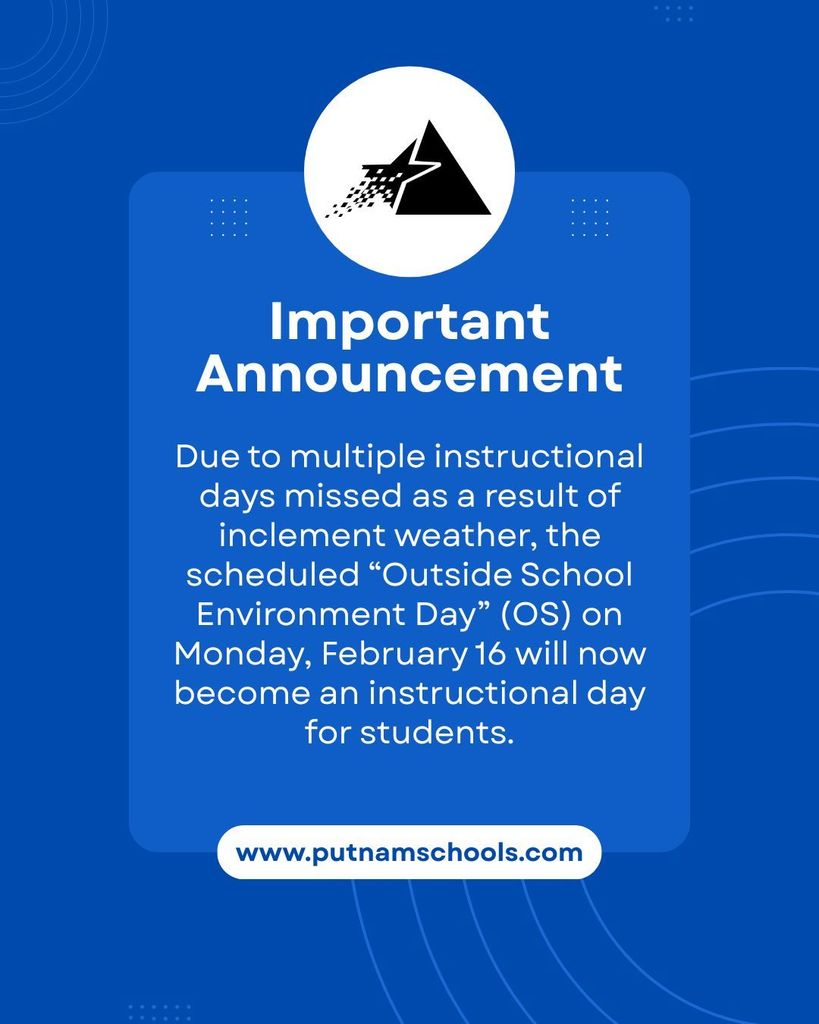 Due to multiple instructional days missed as a result of inclement weather, the scheduled “Outside School Environment Day” (OS)  on Monday, February 16 will now become an instructional day for students.