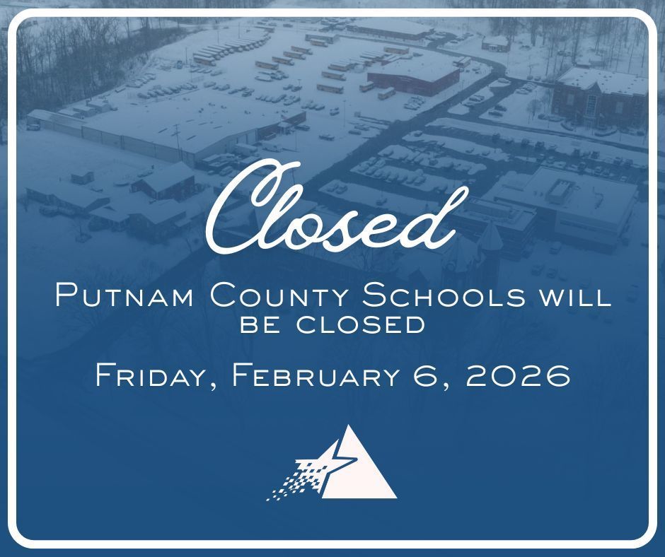 Putnam County Schools will be closed tomorrow, Friday, February 6, 2026.  Following an 8:00pm weather briefing with the National Weather Service in Charleston, snowfall is expected to arrive early to mid-morning impacting travel during the school day. 