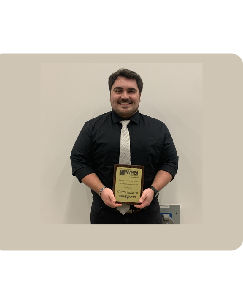 We are also proud to announce that George Washington Elementary music teacher, Corey Jackson, received the 2026 Society of General Music Teacher of the Year Award at this year’s West Virginia Music Educator’s Association Conference in Charleston.