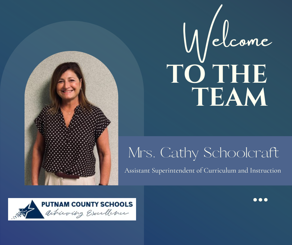 Welcome Mrs. Cathy Schoolcraft Assistant Superintendent of C&I.