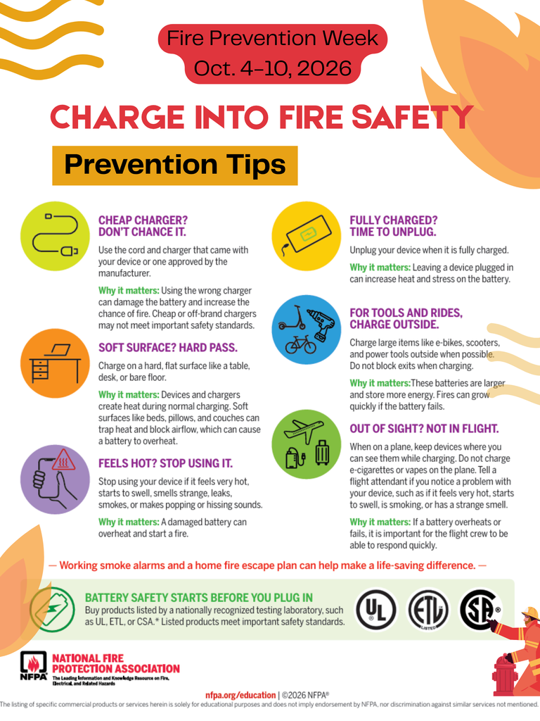 Fire Prevention Week October 4-10, 2026 Charge Into Fire Safety Tips; don't use cheap chargers, charge on hard surfaces, stop using device if hot, unplug when fully charged, charge tools and rides outside, don't charge on airplanes