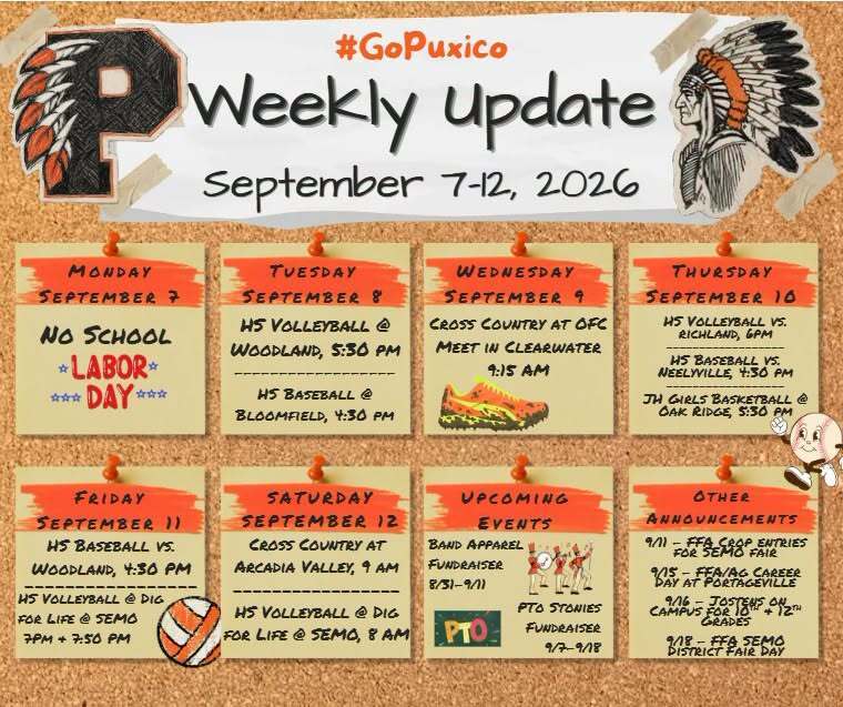 🧡🖤 PUXICO WEEKLY UPDATE 🖤🧡 📅 September 7–12, 2026 #GoPuxico Here’s what’s happening around Puxico this week! 👇 MONDAY, SEPTEMBER 7 🚫 NO SCHOOL — Labor Day 🏐 TUESDAY, SEPTEMBER 8 • HS Baseball @ Bloomfield — 4:30 PM • HS Volleyball @ Woodland — 5:30 PM 🏃 WEDNESDAY, SEPTEMBER 9 • Cross Country — OFC Meet @ Clearwater — 9:00 AM 🏐⚾🏀 THURSDAY, SEPTEMBER 10 • HS Baseball vs. Neelyville — 4:30 PM • JH Girls Basketball @ Oak Ridge — 5:30 PM • HS Volleyball vs. Richland — 6:00 PM ⚾🏐 FRIDAY, SEPTEMBER 11 • HS Baseball vs. Woodland — 4:30 PM • HS Volleyball @ DIG for Life @ SEMO — 7:00 & 7:50 PM 🏃🏐 SATURDAY, SEPTEMBER 12 • HS Volleyball @ DIG for Life @ SEMO — 8:00 AM • Cross Country @ Arcadia Valley — 9:00 AM 📢 UPCOMING EVENTS 🎺 Band Apparel Fundraiser — Aug. 31–Sept. 11 🎉 PTO Stonies Fundraiser — Sept. 7–18 📌 OTHER ANNOUNCEMENTS • Sept. 11: FFA Crop Entries for SEMO Fair • Sept. 15: FFA/Ag Career Day @ Portageville • Sept. 16: Jostens @ 9:00 AM — Grades 10 & 12 • Sept. 18: FFA SEMO District Fair Day Come out, support our students, and show your Puxico Pride! 🧡🖤 GO INDIANS! 🏹 #GoPuxico #PuxicoPride #GoIndians