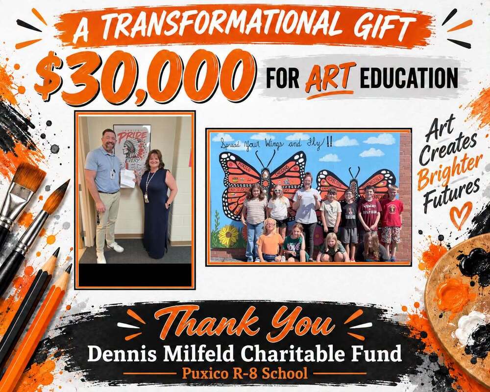 🎨 A Transformational Gift for Puxico Art Students! 🎨 The Puxico R-VIII School District is incredibly grateful to announce that our art programs have received a total of $30,000 in generous donations through the Dennis Milfeld Charitable Fund! The gifts include: 🖌️ $15,000 for Mrs. Christy Lewis’s Pre-K–6th grade art program 🎨 $15,000 for Mrs. Ashley Williams’s 7th–12th grade art program These funds will honor the memory of Dennis Milfeld by supporting art supplies, equipment, field trips, seminars, and other meaningful opportunities for our students. Our District was considered for this remarkable gift following a recommendation from beloved Puxico School retiree Diane Barnfield. We are especially thankful to Diane for continuing to advocate for Puxico students and programs, even after her retirement. We extend our sincere appreciation to the Dennis Milfeld Charitable Fund, the American Gift Fund, and everyone involved in making these donations possible. This extraordinary generosity will help our students explore their creativity, develop their talents, and experience opportunities that will have a lasting impact. Thank you for investing in our teachers, our students, and the future of the arts at Puxico R-VIII School District!