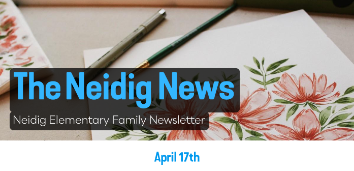 Neidig Newsletter April 17th