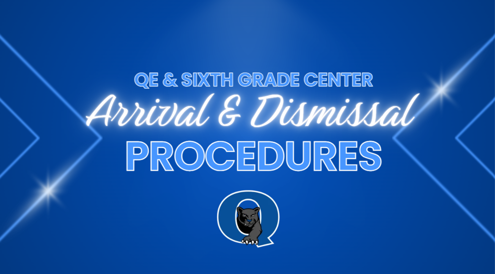 QE & Sixth Grade Center Arrival and Dismissal Procedures