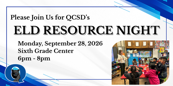 Please Join Us for QCSD's ELD Resource Night Monday, September 28th at the Sixth Grade Center from 6pm - 8pm