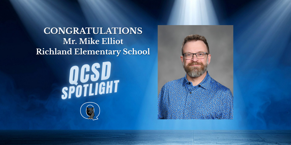 Congratulations to Mr. Mike Elliot - Richland Elementary School Teacher and QCSD Spotlight of the month