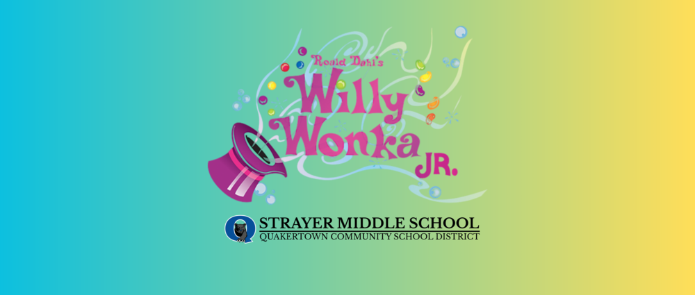 Willy Wonka Jr. Presented by Strayer Middle School