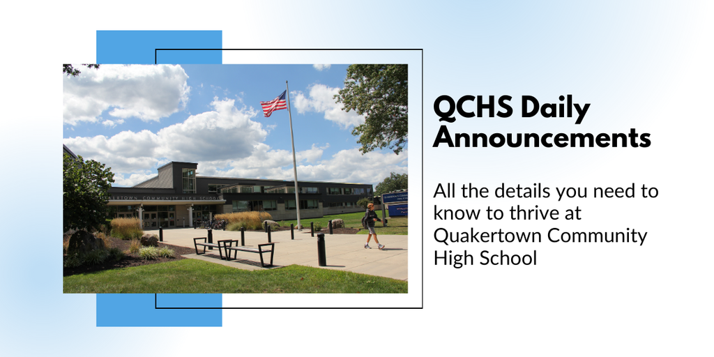 This is a graphic to accompany the daily announcements information. The graphic says "QCHS Daily Annoucements - All the details you need to know to thrive at Quakertown Community High School." And it has a photo of the High School.