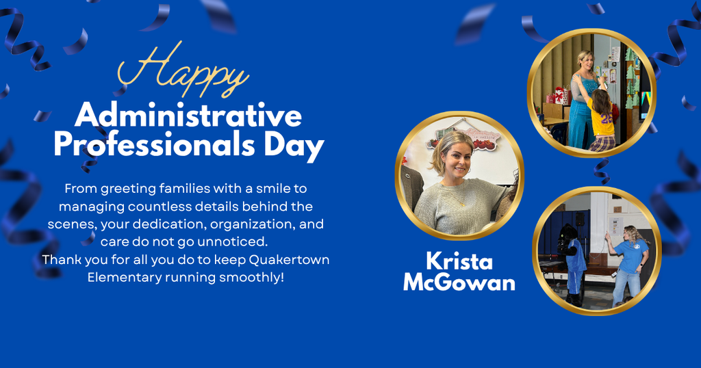 Happy Administrative Professionals' Day to our QE Super Star—Krista McGowan. Her smile and energy are infectious, and her attention to detail is unprecedented. Thank you for all you do for QE, our students, staff, and families. We are so lucky to have Ms. Gowan! Thank you for all you do!