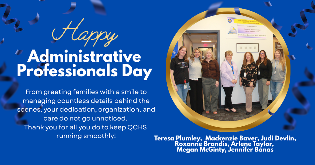 Happy Administrative Professionals' Day to our QCHS Super Heroes—Teresa Plumley, Mackenzie Baver, Judi Devlin, Roxanne Brandis, Arlene Taylor, Megan McGinty, and Jennifer Banas.  Thank you for your organization, professionalism, and support of all our students, staff, and families. Your hard work and commitment to QCHS are felt every day. Thank you for all you do!