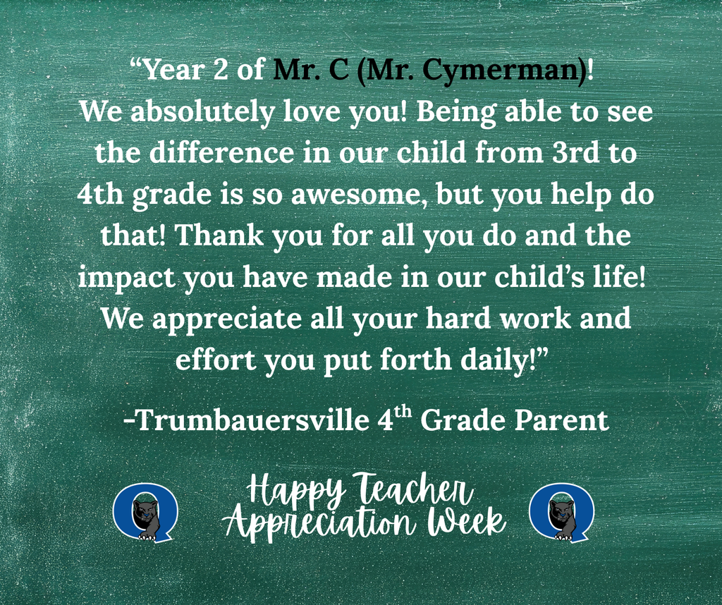 Don’t forget—Teacher Appreciation Week is still underway, and we’re continuing to celebrate our incredible educators across QCSD! There’s still time to share a kind message for a Trumbauersville teacher, past or present, like this one we received for Mr. Cymerman: “Year 2 of Mr. C (Mr. Cymerman)! We absolutely love you! Being able to see the difference in our child from 3rd to 4th grade is so awesome, but you help do that! Thank you for all you do and the impact you have made in our child’s life! We appreciate all your hard work and effort you put forth daily!” - Trumbauersville Parent Thank you, Mr. C for all that you do!! To send your Trumbauersville Teacher a message, click below: https://docs.google.com/forms/d/e/1FAIpQLSdSIMftwBr0kVg_jW9l-5T4g8-xGWNOFb9DbD_Rie_5MZdWTg/viewform