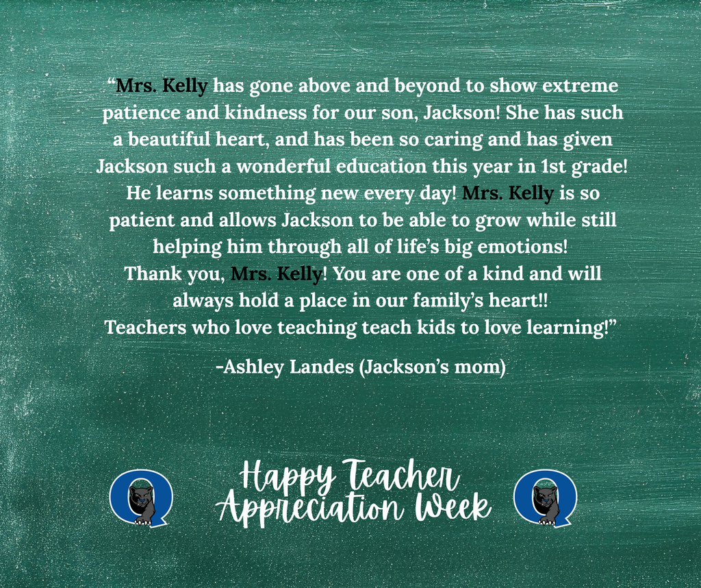 Don’t forget—Teacher Appreciation Week is still underway, and we’re continuing to celebrate our incredible educators across QCSD! There’s still time to share a kind message for your Pfaff teacher, past or present, like this one we received for Mrs. Kelly: “Mrs. Kelly has gone above and beyond to show extreme patience and kindness for our son, Jackson! She has such a beautiful heart and has been so caring and has given Jackson such a wonderful education this year in 1st grade! He learns something new every day! Mrs. Kelly is so patient and allows Jackson to be able to grow while still helping him through all of life’s big emotions! Thank you, Mrs. Kelly! You are one of a kind and will always hold a place in our family’s heart!! Teachers who love teaching teach kids to love learning!” -Ashley Landes (Jackson’s mom) Thank you, Mrs. Kelly for all that you do!!