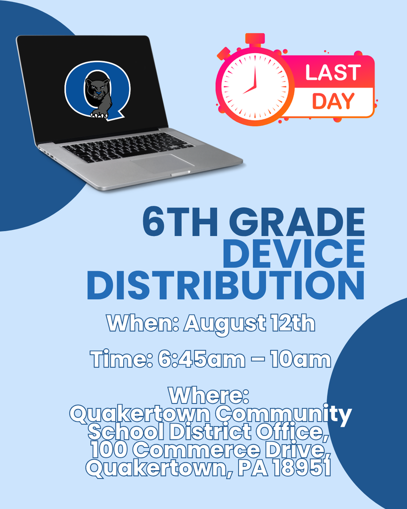 Greetings, 6th Grade Families: Below you’ll find details for the 6th grade device distribution. Please read these directions thoroughly. This information is meant to keep the process moving as quickly as possible. 6th Grade Device distribution will be on the following days and times: August 3rd: 4pm – 7pm August 11th: 6:45am – 10am August 12th: 6:45am – 10am Devices will be distributed at the Quakertown Community School District Office, located at 100 Commerce Drive, Quakertown, PA 18951. We highly recommend that you enter the District Office parking lot via Milford Square Pike and not 663 / John Fries Highway.