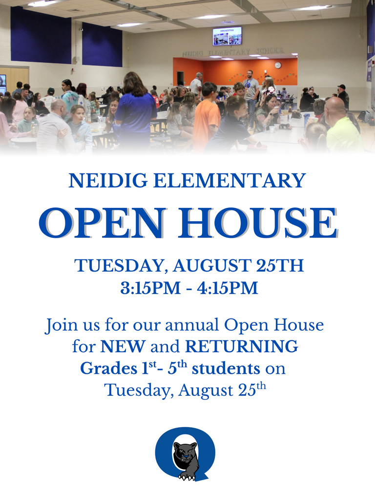 Mark Your Calendars, Neidig Panthers! 🐾 We’re excited to welcome you back to school with two special events next week! Kindergarten Orientation Monday, August 24 | 1:00–2:30 p.m. Our newest Panthers will have the opportunity to get familiar with their school, meet their teachers, and get ready for kindergarten! and Open House — Grades 1–5 Tuesday, August 25 Students and families are invited to visit classrooms, meet teachers, and prepare for the year ahead. We can’t wait to see you and kick off another great school year! 💙 The first day of school is Monday, August 31!