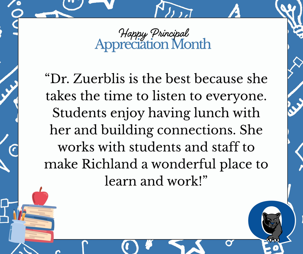Dr. Zuerblis is the best because she takes the time to listen to everyone. Students enjoy having lunch with her and building connections. She works with students and staff to make Richland a wonderful place to learn and work!