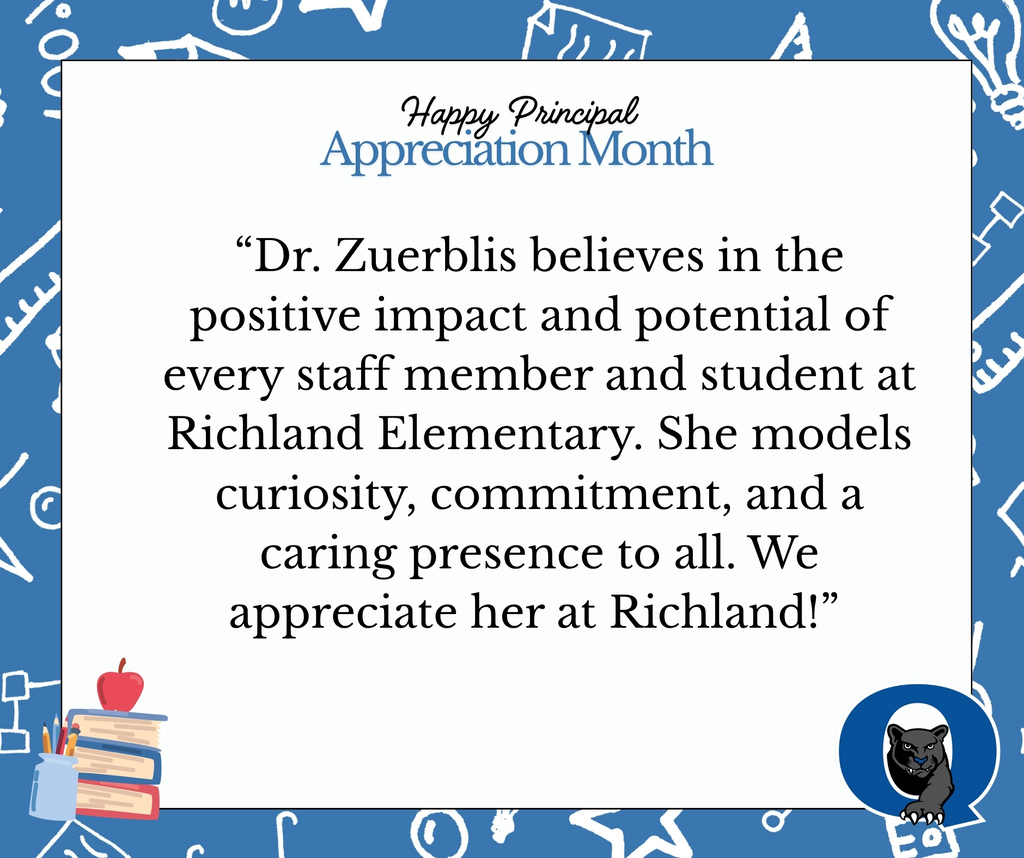 Dr. Zuerblis believes in the positive impact and potential of every staff member and student at Richland Elementary. She models curiosity, commitment, and a caring presence to all. We appreciate her at Richland!
