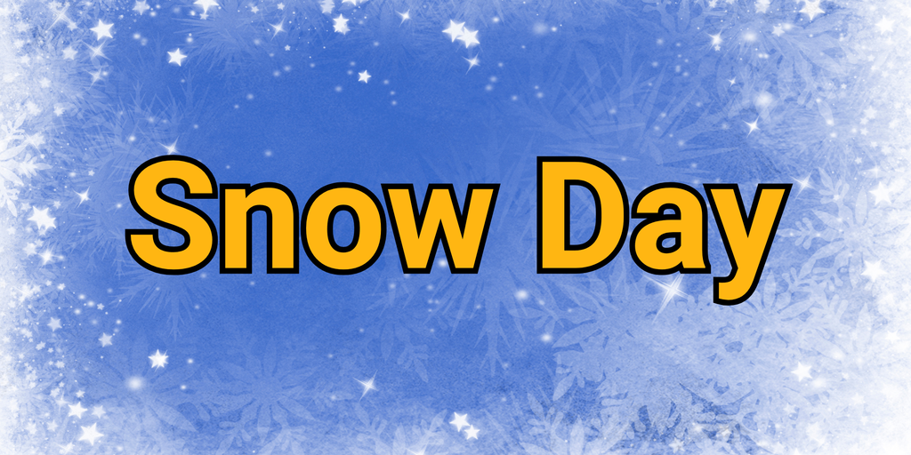 Visual that says "Snow Day"