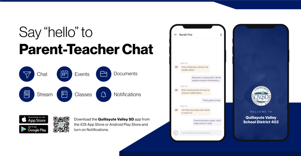 Say "hello" to Parent-Teacher Chat; Download the Quillayute Public Schools app from the iOS App Store or Android Play Store and Turn on Notifications