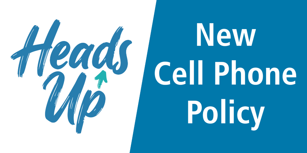Heads Up: New Cell Phone Policy text graphic