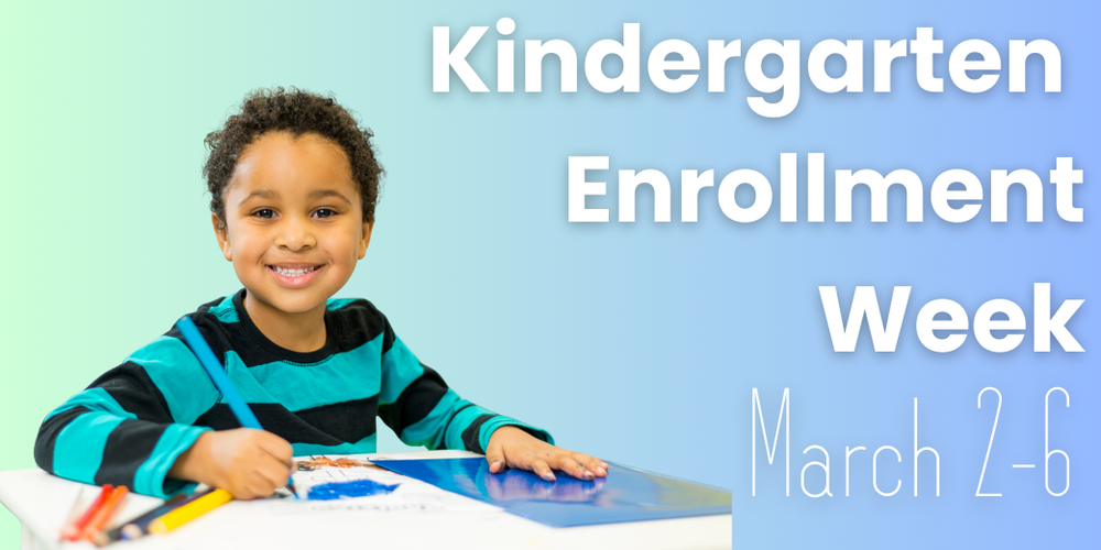 kindergarten enrollment week is March 2-6