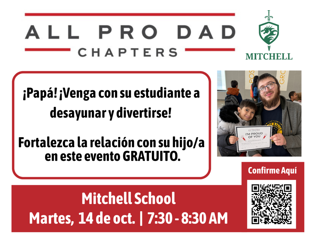 All Pro Dad Chapters: Mitchell, Papa! Venga con su estudiante a desayunar y divertirse! Fortalezca la relacion con su hijo/a en este evento GRATUITO. Mitchell School, Martes, 14 de oct  - 7:30am-8:30am, Confirme Aqui: https://allprodadchapters.com/chapters/15720