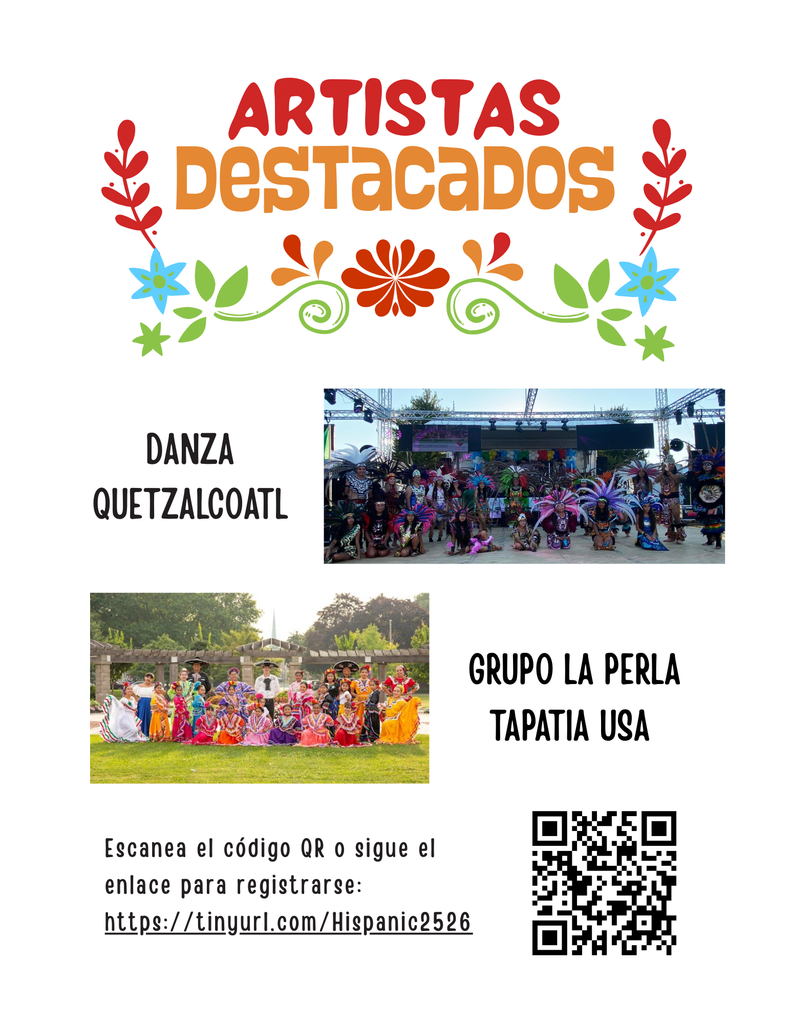 Artistas Destacados: Danza quetzalcoatl & Grupo la perla tapatia USA. Escanea el codigo QR o sigue el enlace para registrarse: https://tinyurl.com/Hispanic2526