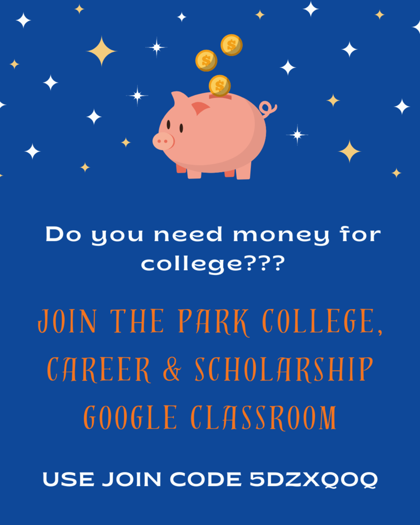 🌟 Hey Park Students! 🌟 Want to stay in the know about scholarships, college fairs, rep visits, Promise programs & more? 🎓💼💰  👉 Join the Park College/Career/Scholarship Google Classroom today!  📌 Join Code: 5dzxqoq  This is your one-stop spot for: ✅ Scholarship opportunities ✅ College & career resources ✅ Upcoming college fairs & visits ✅ Promise program info ✅ And so much more!  Don’t miss out on important updates that can shape your future. 🚀  #CollegeReady #Scholarships #ParkHS #FutureFocused